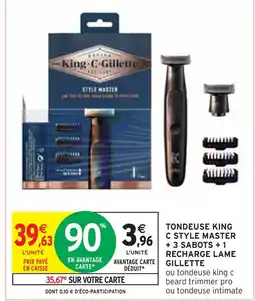 Intermarché GILLETTE Tondeuse king c style master + 3 sabots + 1 recharge lame offre