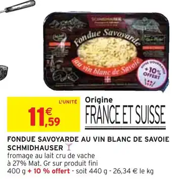 Intermarché SCHMIDHAUSER Fondue savoyarde au vin blanc de savoie offre