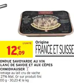 Intermarché SCHMIDHAUSER Fondue savoyarde au vin blanc de savoie et aux cèpes offre