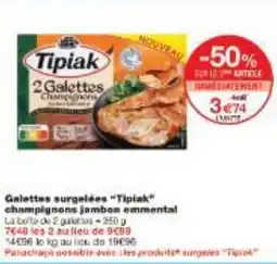 Monoprix Galettes surgelées Tipiak champignons jambon emmental offre