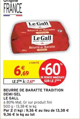 Intermarché LE GALL Beurre de Baratte Tradition Demi-Sel offre