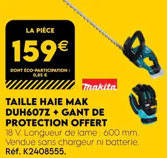 Tout faire matériaux MAKITA Taille haie mak duh607z + gant de protection offert offre