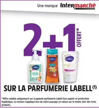 Intermarché LABELL 2+1 offert sur la parfumerie labell offre