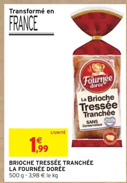 Intermarché LA FOURNÉE DORÉE La Brioche Tressée Tranchée offre