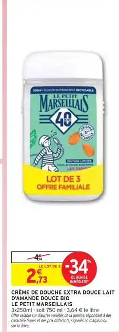 Intermarché LE PETIT MARSEILLAIS Crème de douche extra douce lait d'amande douce bio offre