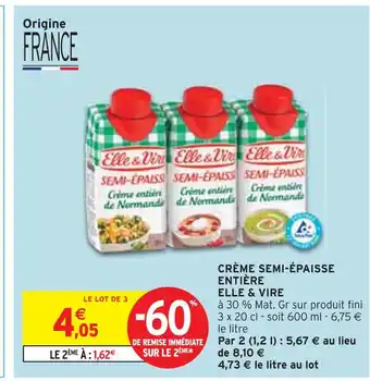 Intermarché ELLE & VIRE Crème semi-épaisse entière offre