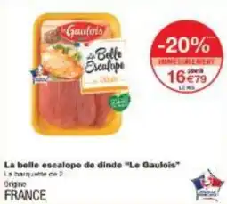 Monoprix La belle escalope de dinde Le Gaulois offre