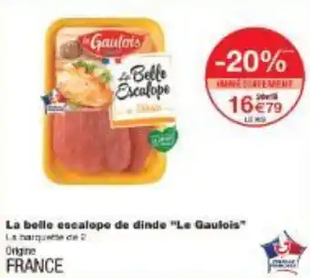 Monoprix La belle escalope de dinde Le Gaulois offre