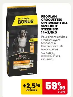 Animalis PURINA PRO PLAN Croquettes optiweight all size light sterilised 14 + 2,5kg offre