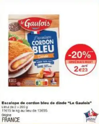 Monoprix Escalope de cordon bleu de dinde Le Gaulois offre