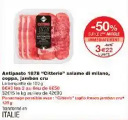 Monoprix Antipasto 1878 Citterio salame di milano, coppa, jambon cru offre