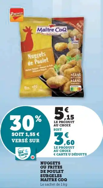 Super U Nuggets ou frites de poulet surgeles maitre coq offre