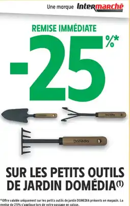 Intermarché Hyper Sur les petits outils de jardin domédia offre