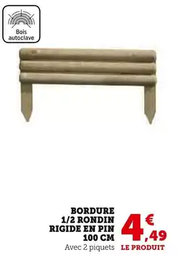 Super U Bordure 1/2 rondin rigide en pin 100 cm offre