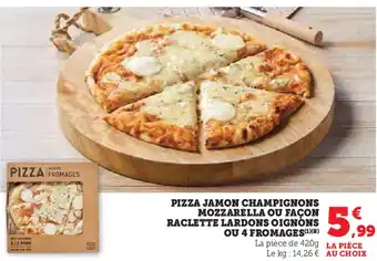 Super U Pizza jamon champignons mozzarella ou façon raclette lardons oignons ou 4 fromages offre