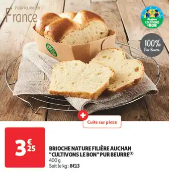 Auchan Brioche nature filière auchan "cultivons le bon" pur beurre offre