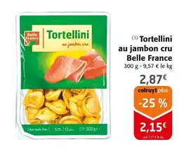 Colruyt BELLE FRANCE Tortellini au jambon cru offre