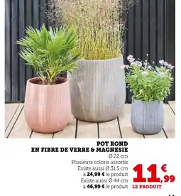 Hyper U Pot rond en fibre de verre & magnesie offre