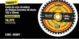 Screwfix DEWALT Lame de scie circulaire de finition Extreme 40 dents offre