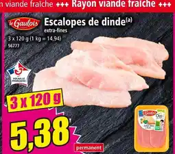 Norma LE GAULOIS Escalopes de dinde extra-fines offre