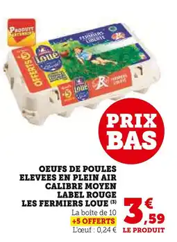 Super U LES FERMIERS LOUE Oeufs de poules élevées en plein air calibre moyen label rouge offre