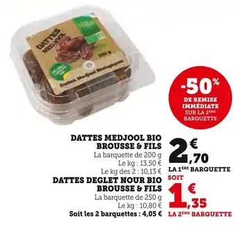 Super U BROUSSE & FILS Dattes medjool bio offre