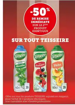 Super U 50% de remise immédiate sur le 2ème produit identique sur tout teisseire offre