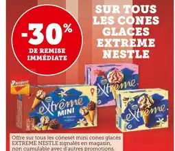 U Express Nestle -30% de remise immédiate sur tous les cones glaces Extreme Nestle offre