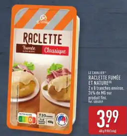 ALDI Le cavalier raclette fumée et nature offre