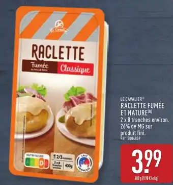 ALDI Le cavalier raclette fumée et nature offre