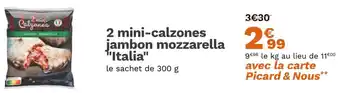 Picard 2 mini-calzones jambon mozzarella Italia offre