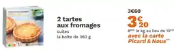 Picard 2 Tartes aux fromages offre