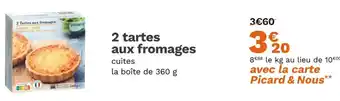 Picard 2 Tartes aux fromages offre