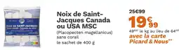 Picard Noix de Saint- Jacques Canada ou USA MSC offre