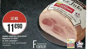 Casino Supermarchés Jambon supérieur découenné dégraissé Le Julo offre