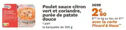 Picard Poulet sauce citron vert et coriandre, purée de patate douce offre