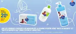 E.Leclerc Sur les produits présents en magasin de la gamme hygiène bébé mots d'enfants et mots d'enfants bio hors coton et lingettes offre