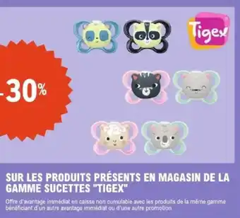 E.Leclerc Sur les produits présents en magasin de la gamme sucettes tigex offre