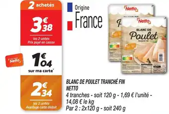 Netto NETTO Blanc de poulet tranché fin offre