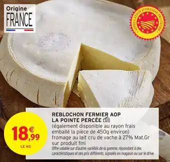 Intermarché Reblochon fermier aop la pointe percée offre