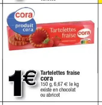 Cora x Carrefour Tartelettes Fraise Cora offre
