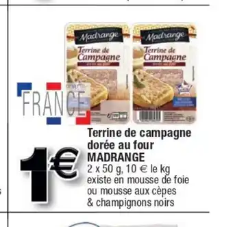 Cora x Carrefour Terrine De Campagne Dorèe Au Four Madrange offre