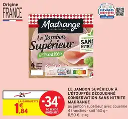 Intermarché Le jambon supérieur à l'étouffée découenné conservation sans nitrite madrange offre