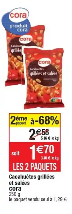 Cora x Carrefour Cacahuètes Grillèes Et Salèes Cora offre