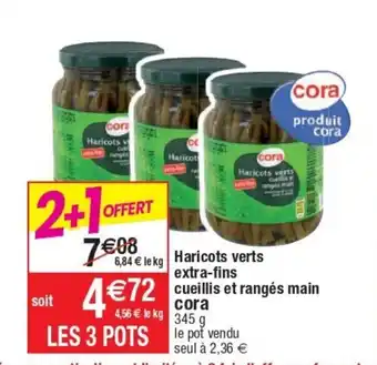 Cora x Carrefour Haricots Verts Extra-Fins Cueillis Et Rangès Main Cora offre