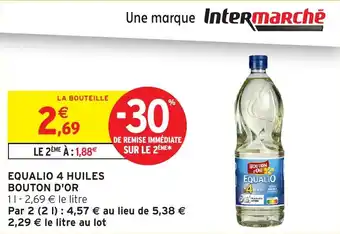 Intermarché Equalio 4 huiles bouton d'or offre