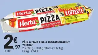 E.Leclerc Express "HERTA" Pâte à pizza fine & rectangulaire offre