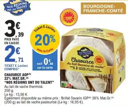 E.Leclerc Express "NOS RÉGIONS ONT DU TALENT" Chaource aop 22% mat.gr. offre