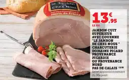 Hyper U Jambon cuit superieur avec couenne le jambon de chez nous charcuterie domaine picard provenance picardie ou provenance nord offre