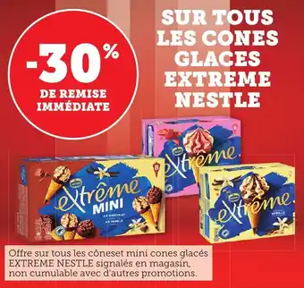 Maximarché Sur tous les cones glaces extreme nestle offre